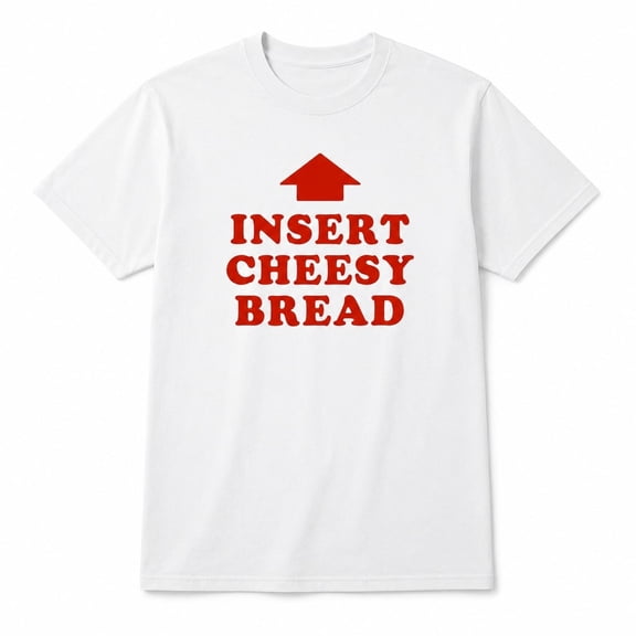 Insert Cheesy Bread Graphic T-Shirt, Unisex Classic Fit Cotton Tee