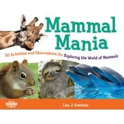 Young Naturalists: Mammal Mania : 30 Activities and Observations for Exploring the World of Mammals (Series #7) (Paperback)