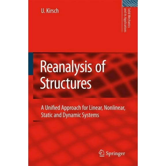 Solid Mechanics and Its Applications Reanalysis of Structures: A Unified Approach for Linear, Nonlinear, Static and Dynamic Systems, Book 151, (Hardcover)