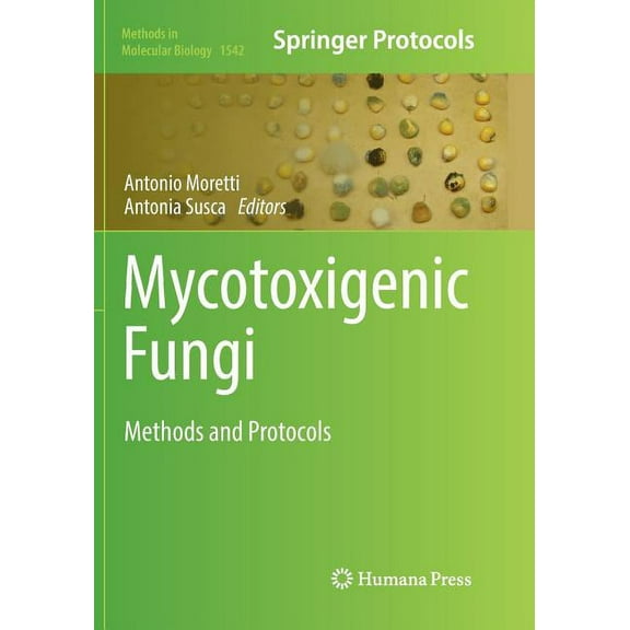 Methods in Molecular Biology Mycotoxigenic Fungi: Methods and Protocols, Book 1542, (Paperback)