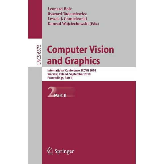 Computer Vision and Graphics: International Conference, ICCVG 2010, Warsaw, Poland, September 20-22, 2010, Proceedings, , (Paperback)
