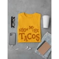 thumbnail image 3 of Show Me The Tacos Food Graphic Men Gold T-Shirt, Male x-Large, 3 of 4