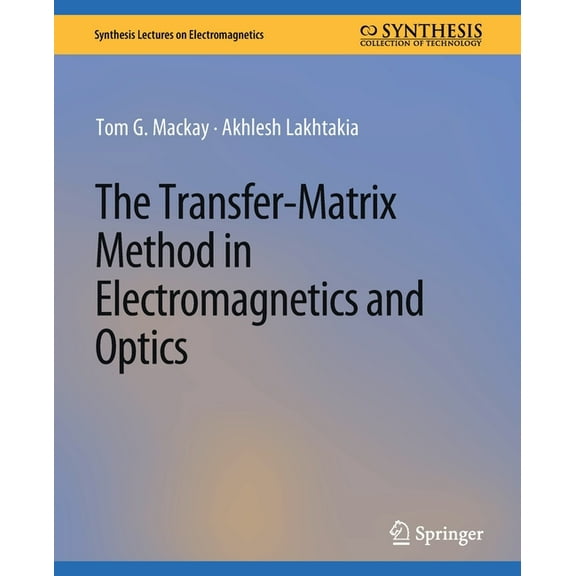 Synthesis Lectures on Electromagnetics The Transfer-Matrix Method in Electromagnetics and Optics, (Paperback)