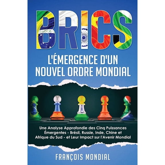 Brics: L'Ãmergence d'un Nouvel Ordre Mondial: Une Analyse Approfondie des Cinq Puissances Ãmergentes - BrÃ©sil,, (Paperback)