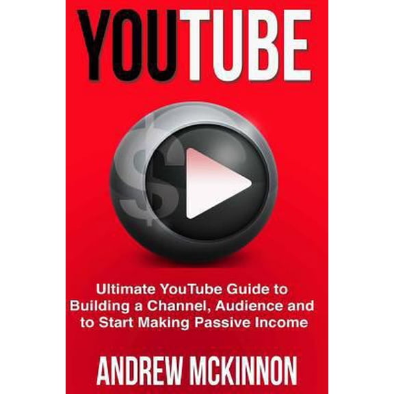 Pre-Owned YouTube: Ultimate YouTube Guide To Building A Channel, Audience And To Start Mak (Paperback) 151484608X 9781514846087