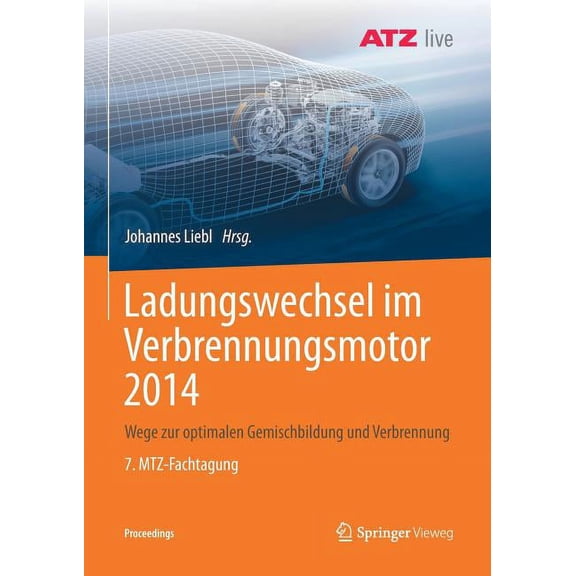 Proceedings Ladungswechsel Im Verbrennungsmotor 2014: Wege Zur Optimalen Gemischbildung Und Verbrennung 7. Mtz-Fachtagung, (Paperback)