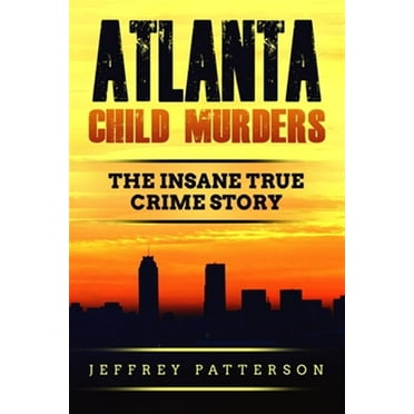 Atlanta Child Murders: The Insane True Crime Story