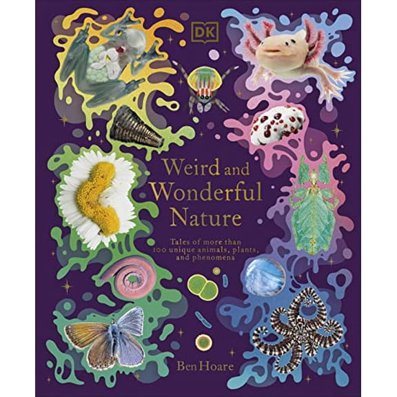 Pre-Owned Weird and Wonderful Nature: Tales of More Than 100 Unique Animals, Plants, and Phenomena (DK Treasures), 9780744085112, 074408511X, Hardcover,