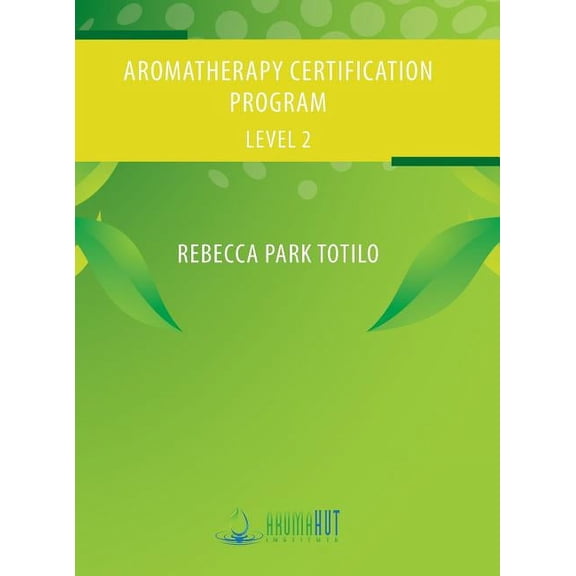 Aromatherapy Certification Program Level 2, (Hardcover)