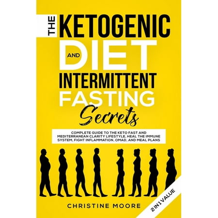 The Ketogenic Diet and Intermittent Fasting Secrets: Complete Beginner's Guide to the Keto Fast and Low-Carb Clarity Lifestyle; Discover Personalized Meal Plan to Reset your Life Today -