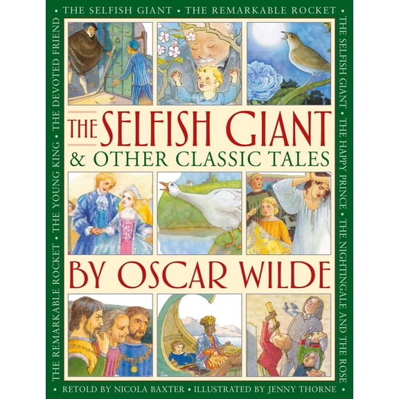 The Selfish Giant & Other Classic Tales by Oscar Wilde: Retellings of the Nightingale and the Rose, the Devoted Friend, , (Hardcover)