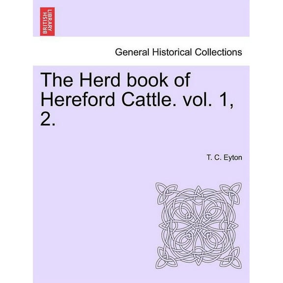 The Herd Book of Hereford Cattle. Vol. 1, 2. (Paperback)