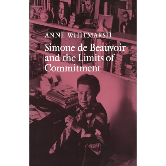 Simone de Beauvoir and the Limits of Commitment, (Paperback)