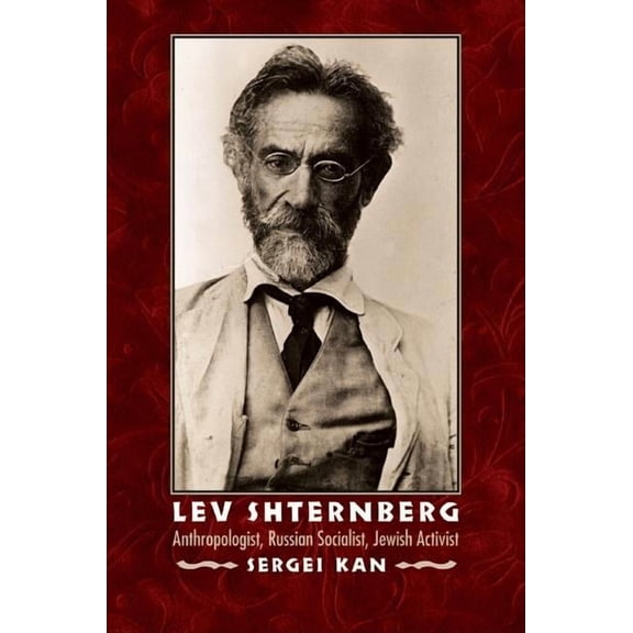 Critical Studies in the History of Anthr Lev Shternberg: Anthropologist, Russian Socialist, Jewish Activist, (Hardcover)