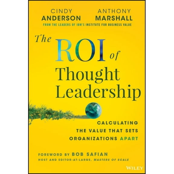 The Roi of Thought Leadership: Calculating the Value That Sets Organizations Apart, (Hardcover)