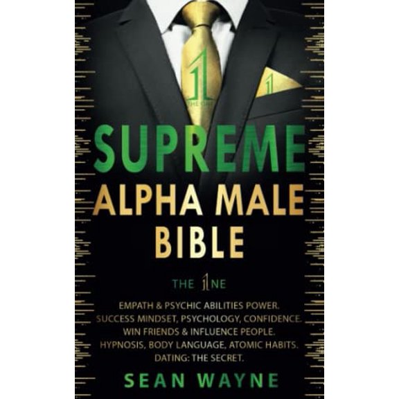 Pre-Owned SUPREME ALPHA MALE BIBLE the One EMPATH and PSYCHIC ABILITIES POWER. SUCCESS MINDSET, PSYCHOLOGY, CONFIDENCE. WIN FRIENDS and INFLUENCE PEOPLE. HYPNOSIS, BODY LANGUAGE, ATOMIC HABITS. DATIN