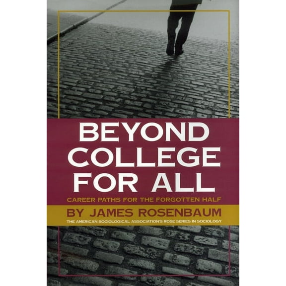 American Sociological Association's Rose Series: Beyond College For All : Career Paths for the Forgotten Half (Paperback)