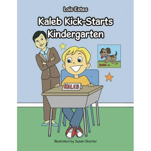 Kaleb Kick-Starts Kindergarten, (Paperback)