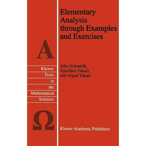 Texts in the Mathematical Sciences Elementary Analysis Through Examples and Exercises, Book 10, (Hardcover)