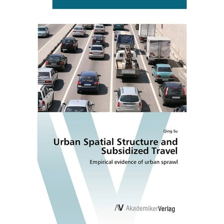 Urban Spatial Structure and Subsidized Travel (Paperback)