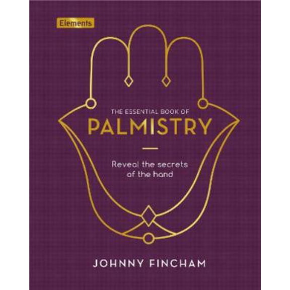 Pre-Owned The Essential Book of Palmistry: Reveal the Secrets of the Hand (Elements, 5) (Hardcover) 1838574379 9781838574376