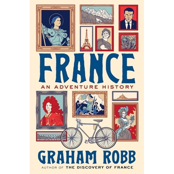Pre-Owned France: An Adventure History (Hardcover) 1324002565 9781324002567
