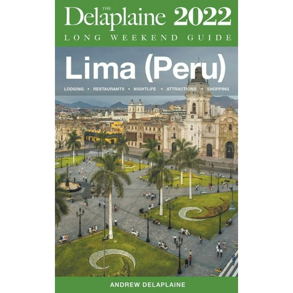 Lima (Peru) - The Delaplaine 2022 Long Weekend Guide, (Paperback)