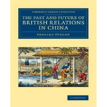 The Past and Future of British Relations in China (Cambridge Library Collection - East and South-East Asian