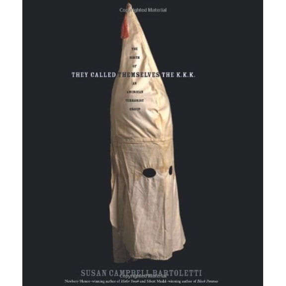 Pre-Owned They Called Themselves the K.K.K.: The Birth of an American Terrorist Group (Hardcover) 061844033X 9780618440337