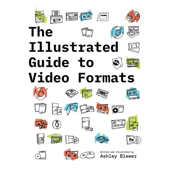 The Illustrated Guide to Video Formats, (Paperback)
