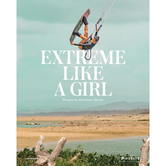 Pre-Owned Extreme Like a Girl: Women in Adventure Sports, (Hardcover)
