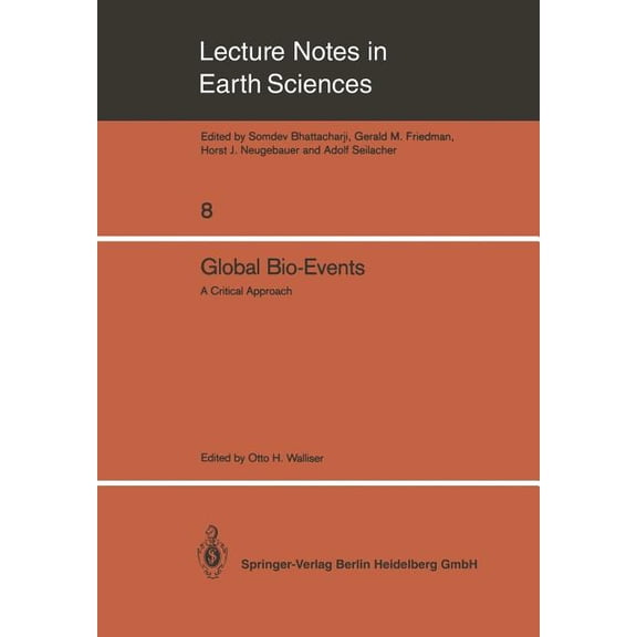 Lecture Notes in Earth Sciences Global Bio-Events: A Critical Approach. Proceedings of the First International Meeting of the Igcp Project 216: "Gl, Book 8, (Paperback)