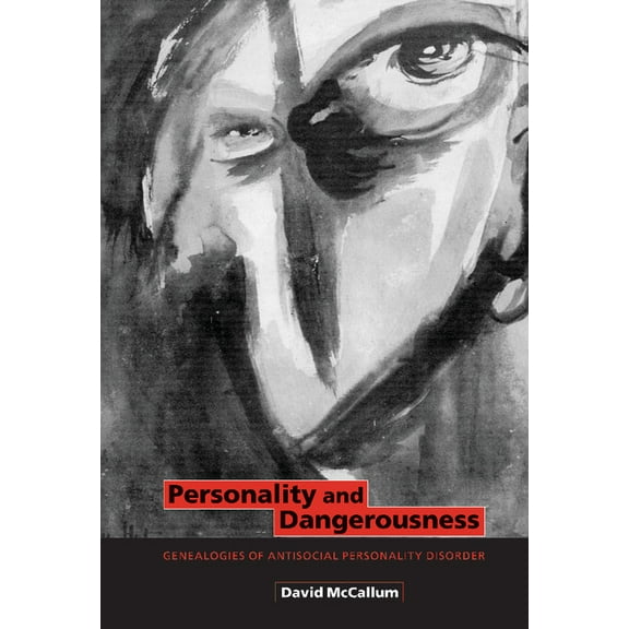 Personality and Dangerousness: Genealogies of Antisocial Personality Disorder, (Hardcover)