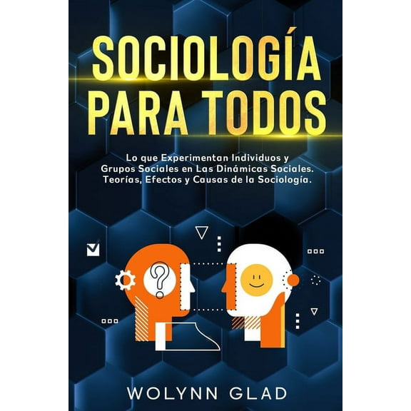 ¡Crecimiento Personal!: Sociología Para Todos : Lo que Experimentan Individuos y Grupos Sociales en Las Dinámicas Sociales. Teorías, Efectos y Causas de la Sociología. (Paperback)