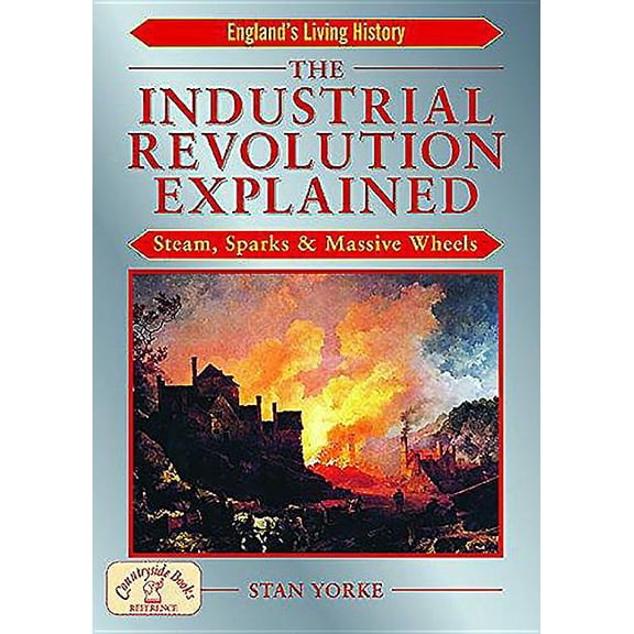 The Industrial Revolution Explained