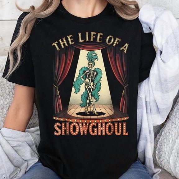 The Life of A Showghoul Halloween Show Skeleton Girl Retro Unisex T-Shirt, Sizes S-5XL - Gategoo