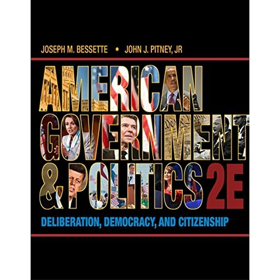 Pre-Owned American Government and Politics: Deliberation, Democracy, and Citizenship (Paperback) 1133587895 9781133587897