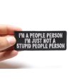 thumbnail image 3 of I'm A People Person I'm Just Not A Stupid People Person Funny Iron on Patch, 3 of 5