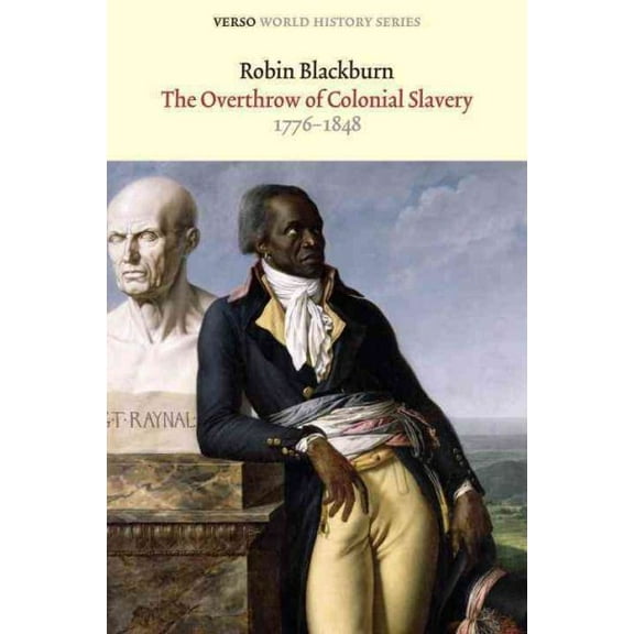 Verso World History Series: The Overthrow of Colonial Slavery : 1776-1848 (Paperback)