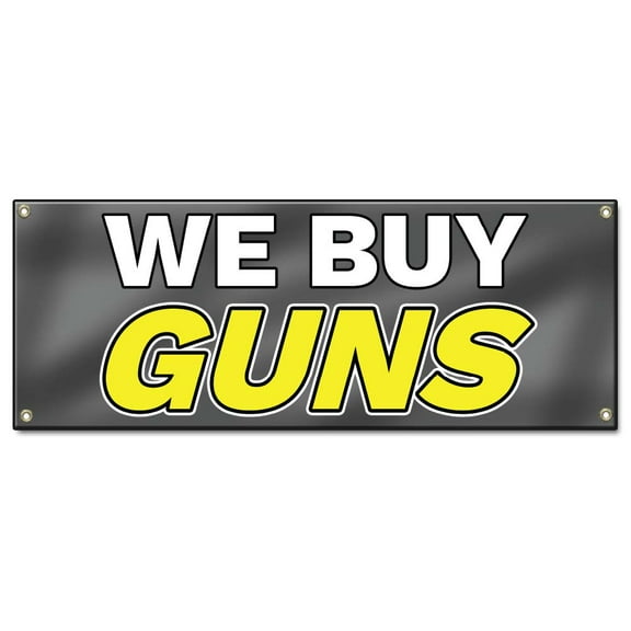 We Buy Guns | 18" X 48" Banner | Heavy Duty 13oz. Outdoor Vinyl Single Sided With Grommets | Made in The USA