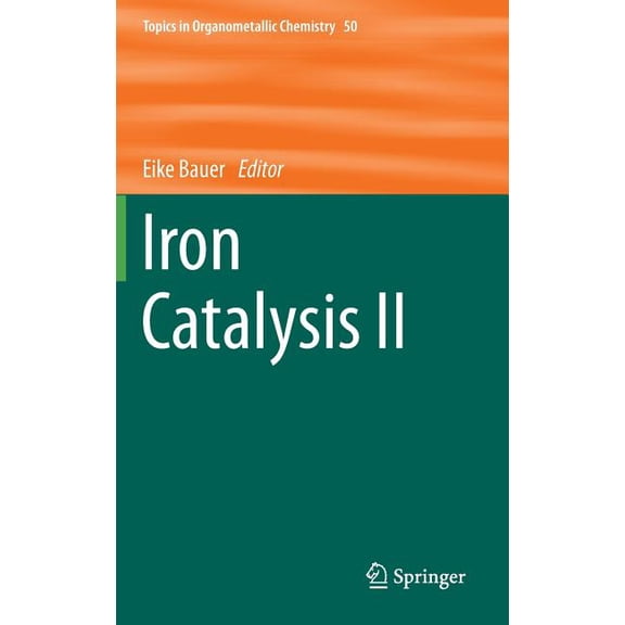 Topics in Organometallic Chemistry Iron Catalysis II, Book 50, (Hardcover)