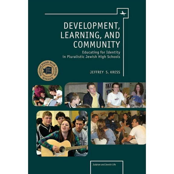 Judaism and Jewish Life Development, Learning, and Community: Educating for Identity in Pluralistic Jewish High Schools, (Hardcover)