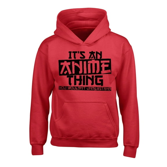 Anime Thing Youth Hoodie for Kids Boys Girls Anime Hooded Sweatshirt Cosplay Sweater Its An Anime Thing You Wouldn't Understand