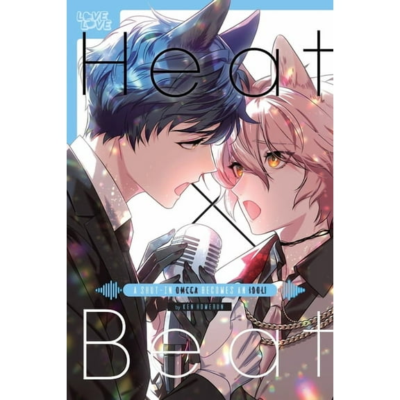 Heat x Beat: A Shut-In Omega Becomes an Idol! (Paperback)