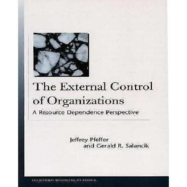 The External Control of Organizations: A Resource Dependence Perspective