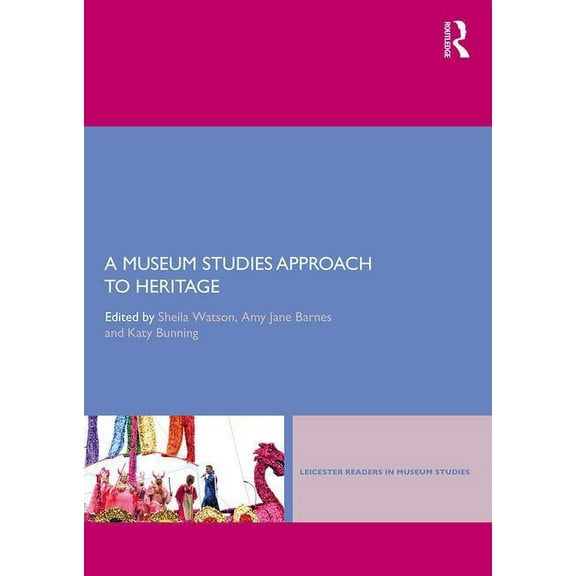 Leicester Readers in Museum Studies A Museum Studies Approach to Heritage, (Paperback)