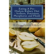 Renal Diet HQ IQ Pre Dialysis Living: Eating A Pre-Dialysis Kidney Diet - Sodium, Potassium, Phosphorus and Fluids: A Kidney Disease Solution (Paperback)