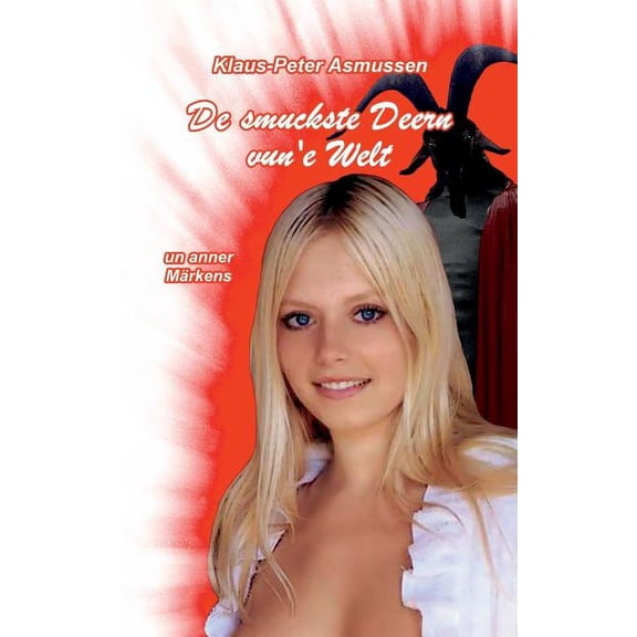 De smuckste Deern vun'e Welt: ... un anner MÃ¤rkens, (Paperback)