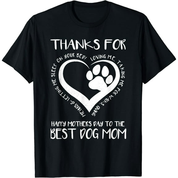Thanks For Loving Me Happy Mother's Day To The Best Dog Mom T-Shirt