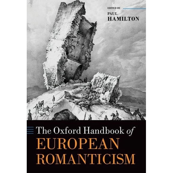Oxford Handbooks The Oxford Handbook of European Romanticism, (Hardcover)